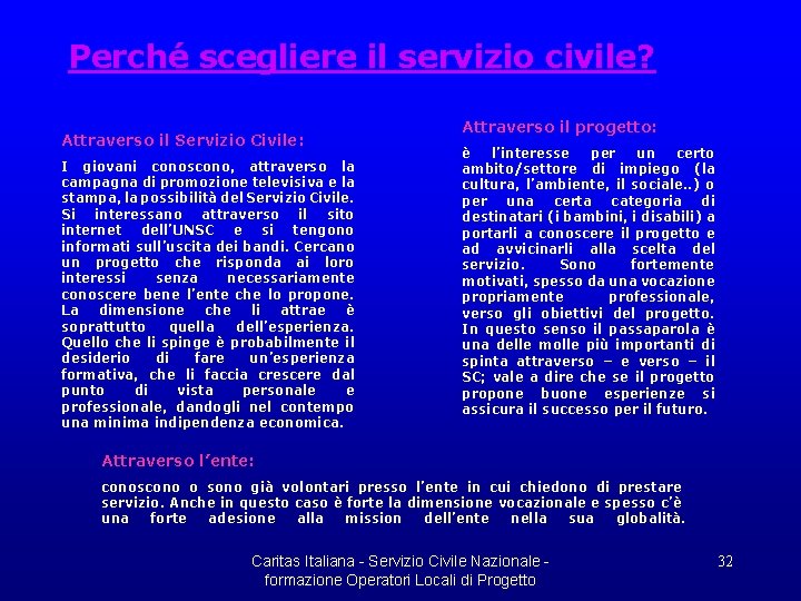 Perché scegliere il servizio civile? Attraverso il Servizio Civile: I giovani conoscono, attraverso la