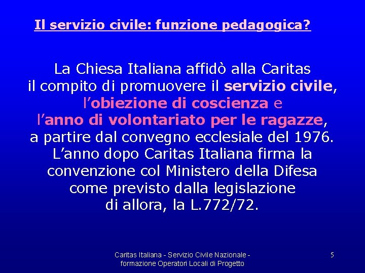 Il servizio civile: funzione pedagogica? La Chiesa Italiana affidò alla Caritas il compito di