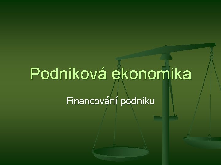 Podniková ekonomika Financování podniku 