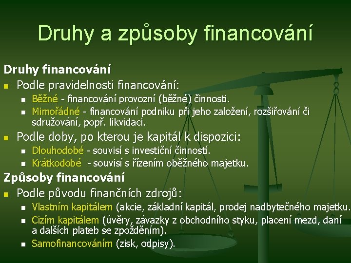 Druhy a způsoby financování Druhy financování n Podle pravidelnosti financování: n n n Běžné