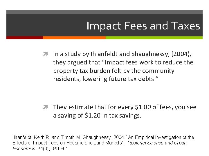Impact Fees and Taxes In a study by Ihlanfeldt and Shaughnessy, (2004), they argued