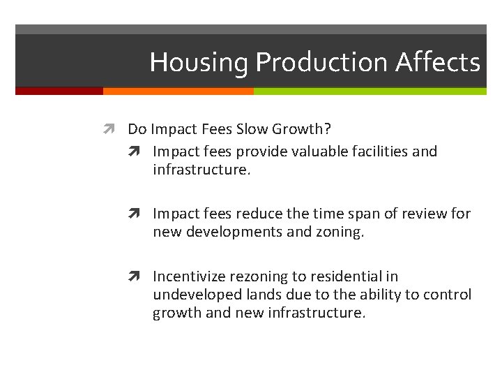 Housing Production Affects Do Impact Fees Slow Growth? Impact fees provide valuable facilities and