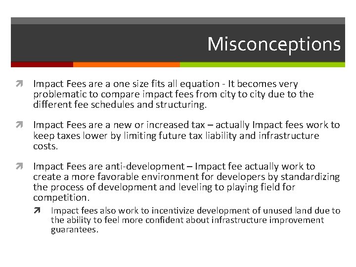 Misconceptions Impact Fees are a one size fits all equation - It becomes very