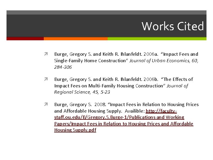 Works Cited Burge, Gregory S. and Keith R. Ihlanfeldt. 2006 a. “Impact Fees and