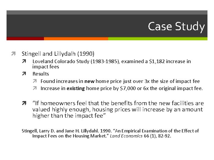 Case Study Stingell and Lillydalh (1990) Loveland Colorado Study (1983 -1985), examined a $1,