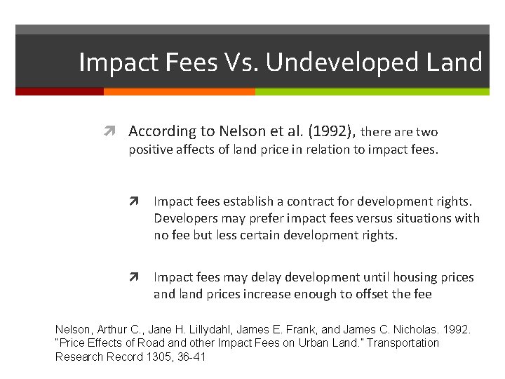 Impact Fees Vs. Undeveloped Land According to Nelson et al. (1992), there are two