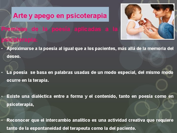 Arte y apego en psicoterapia Premisas de la poesía aplicadas a la psicoterapia: •