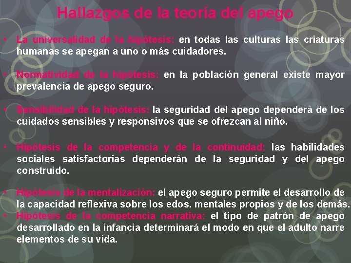 Hallazgos de la teoría del apego • La universalidad de la hipótesis: en todas