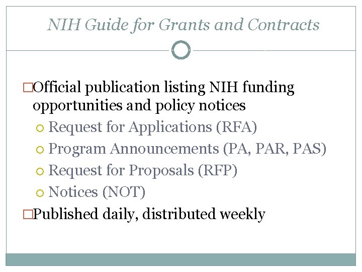 NIH Guide for Grants and Contracts �Official publication listing NIH funding opportunities and policy