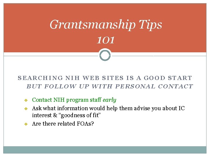 Grantsmanship Tips 101 SEARCHING NIH WEB SITES IS A GOOD START BUT FOLLOW UP