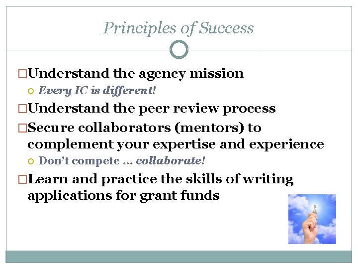 Principles of Success �Understand the agency mission Every IC is different! �Understand the peer