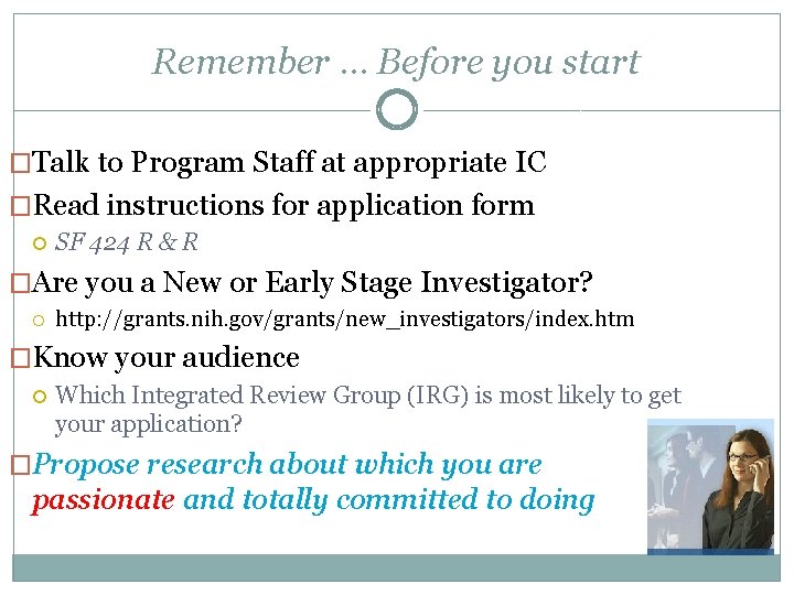 Remember … Before you start �Talk to Program Staff at appropriate IC �Read instructions