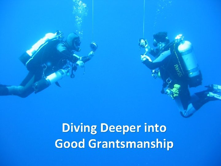 Diving Deeper into Good Grantsmanship 