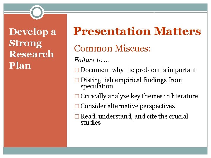 Develop a Strong Research Plan Presentation Matters Common Miscues: Failure to … � Document