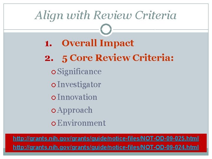 Align with Review Criteria 1. Overall Impact 2. 5 Core Review Criteria: Significance Investigator