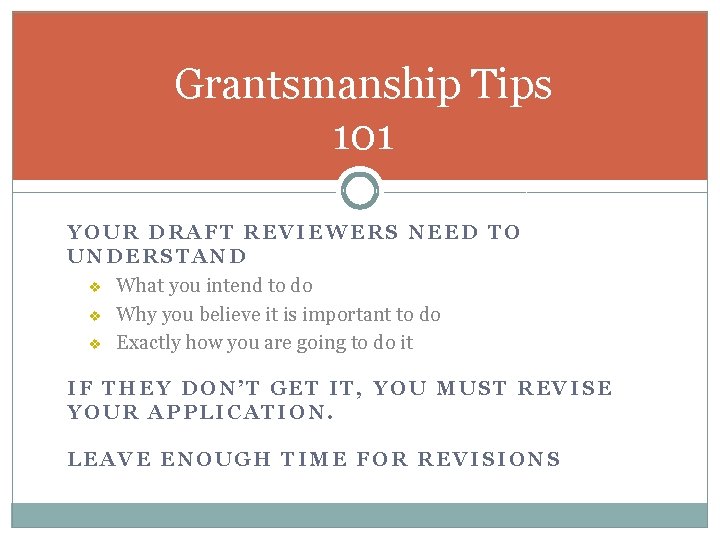 Grantsmanship Tips 101 YOUR DRAFT REVIEWERS NEED TO UNDERSTAND v What you intend to