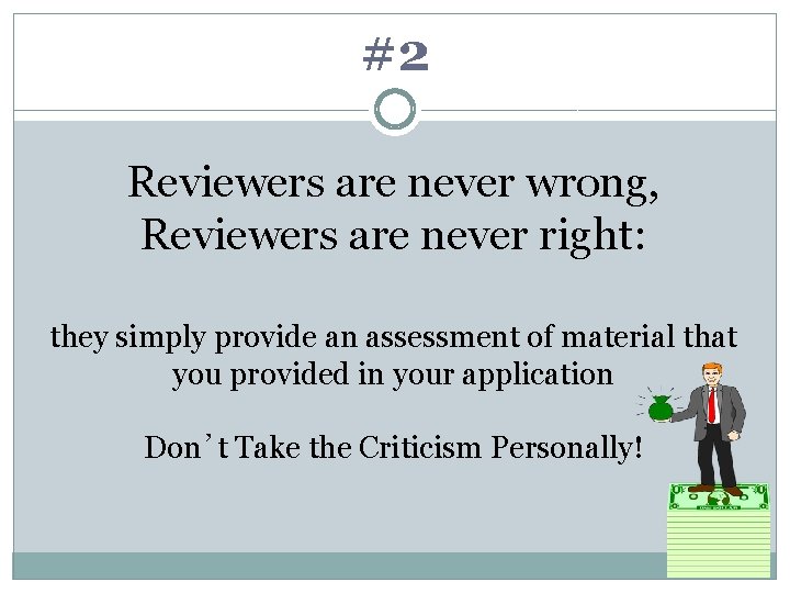 #2 Reviewers are never wrong, Reviewers are never right: they simply provide an assessment