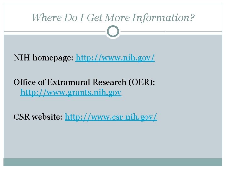 Where Do I Get More Information? NIH homepage: http: //www. nih. gov/ Office of