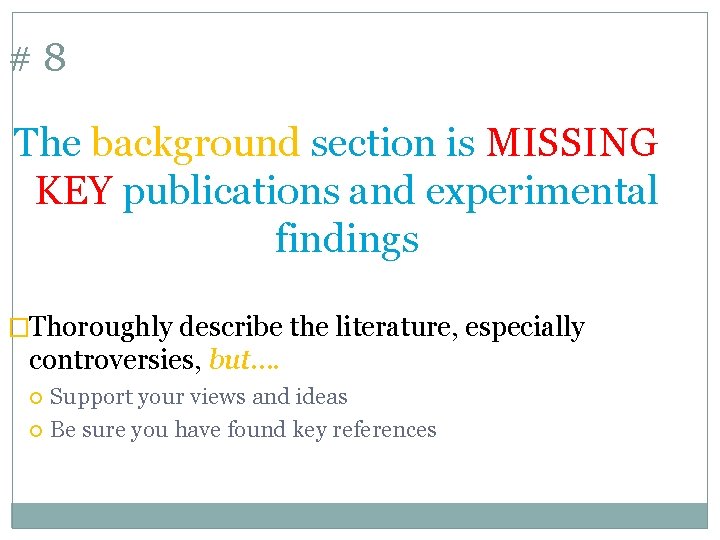 #8 The background section is MISSING KEY publications and experimental findings �Thoroughly describe the