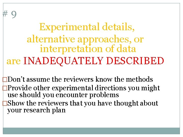 #9 Experimental details, alternative approaches, or interpretation of data are INADEQUATELY DESCRIBED �Don’t assume