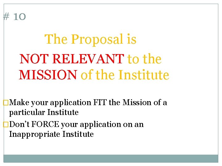 # 10 The Proposal is NOT RELEVANT to the MISSION of the Institute �Make