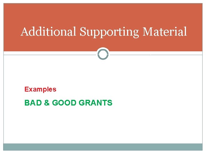 Additional Supporting Material Examples BAD & GOOD GRANTS 