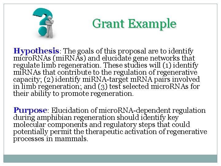 Grant Example Hypothesis: The goals of this proposal are to identify micro. RNAs (mi.