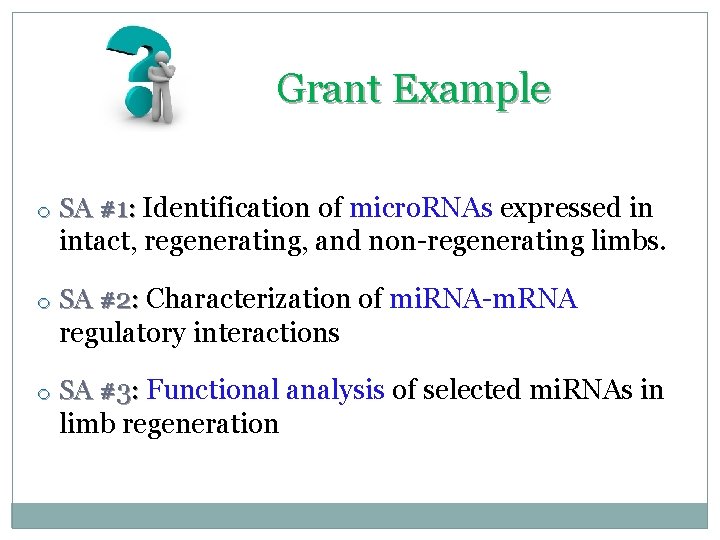Grant Example o SA #1: Identification of micro. RNAs expressed in intact, regenerating, and