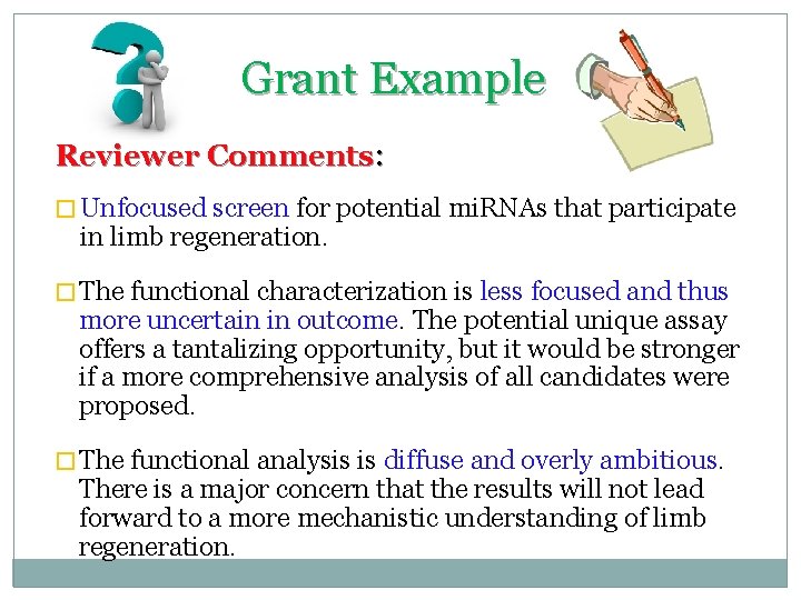 Grant Example Reviewer Comments: � Unfocused screen for potential mi. RNAs that participate in