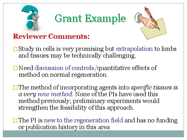 Grant Example Reviewer Comments: � Study in cells is very promising but extrapolation to