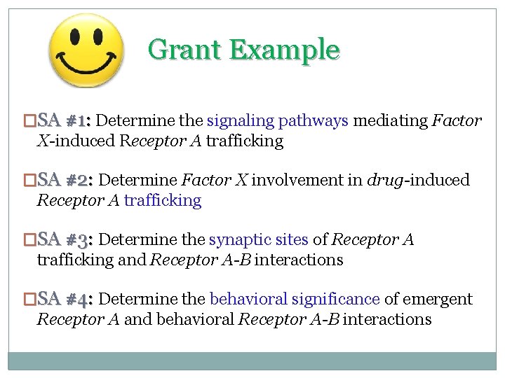 Grant Example �SA #1: Determine the signaling pathways mediating Factor X-induced Receptor A trafficking