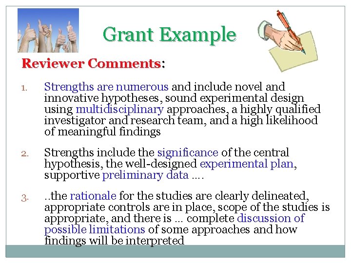 Grant Example Reviewer Comments: 1. Strengths are numerous and include novel and innovative hypotheses,