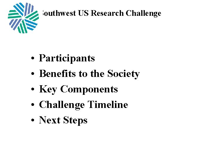Southwest US Research Challenge • • • Participants Benefits to the Society Key Components