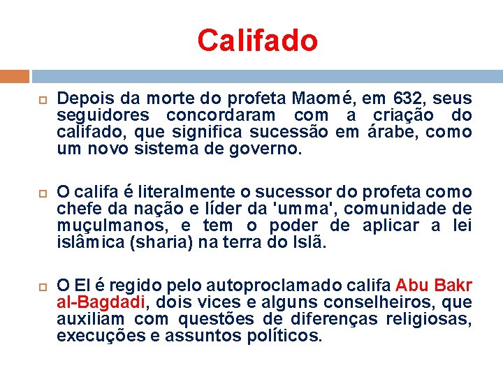 Califado Depois da morte do profeta Maomé, em 632, seus seguidores concordaram com a Califado Depois da morte do profeta Maomé, em 632, seus seguidores concordaram com a