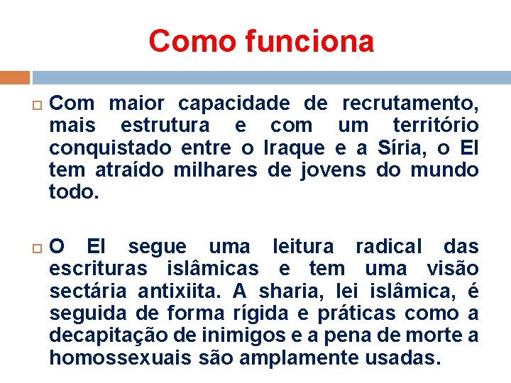 Como funciona Com maior capacidade de recrutamento, mais estrutura e com um território conquistado Como funciona Com maior capacidade de recrutamento, mais estrutura e com um território conquistado