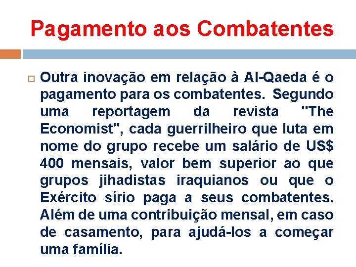 Pagamento aos Combatentes Outra inovação em relação à Al-Qaeda é o pagamento para os Pagamento aos Combatentes Outra inovação em relação à Al-Qaeda é o pagamento para os