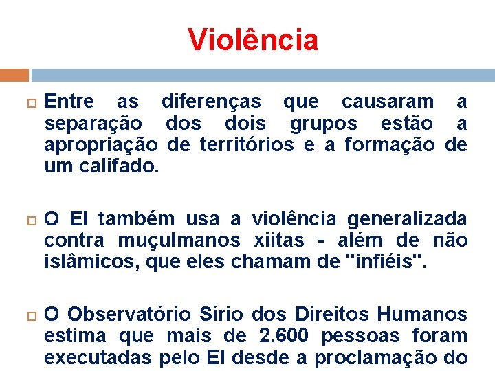 Violência Entre as diferenças que causaram a separação dos dois grupos estão a apropriação Violência Entre as diferenças que causaram a separação dos dois grupos estão a apropriação