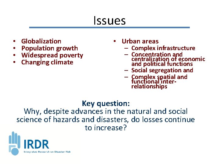 Issues • • Globalization Population growth Widespread poverty Changing climate • Urban areas –