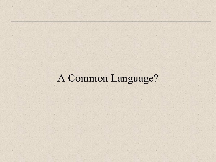 A Common Language? 
