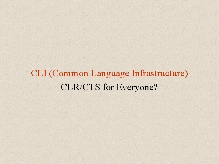 CLI (Common Language Infrastructure) CLR/CTS for Everyone? 