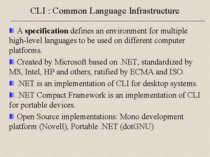 CLI : Common Language Infrastructure A specification defines an environment for multiple high-level languages