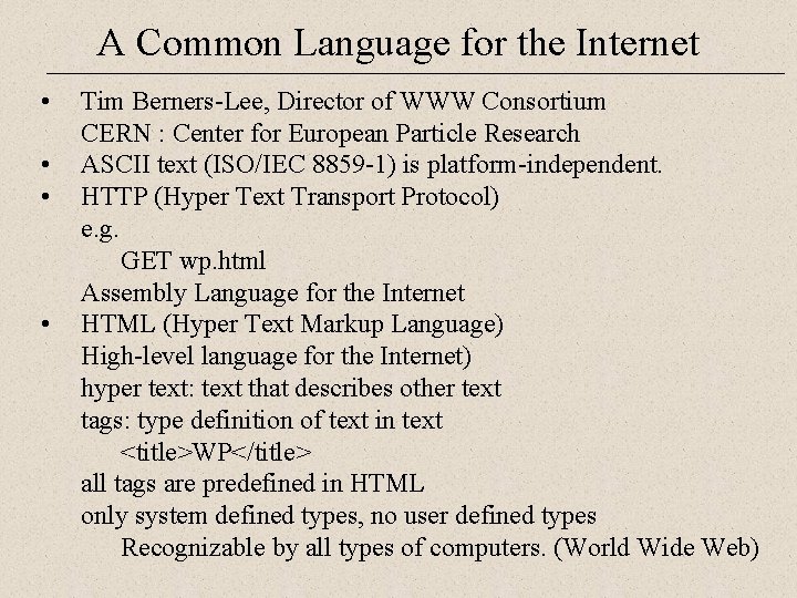 A Common Language for the Internet • • Tim Berners-Lee, Director of WWW Consortium