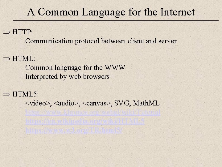 A Common Language for the Internet Þ HTTP: Communication protocol between client and server.