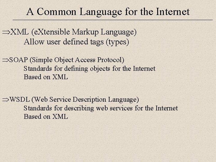 A Common Language for the Internet ÞXML (e. Xtensible Markup Language) Allow user defined