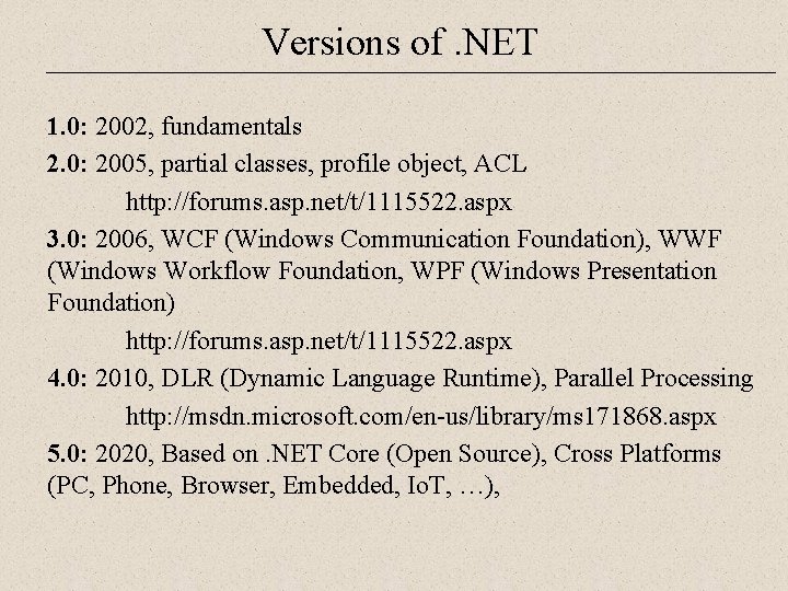 Versions of. NET 1. 0: 2002, fundamentals 2. 0: 2005, partial classes, profile object,