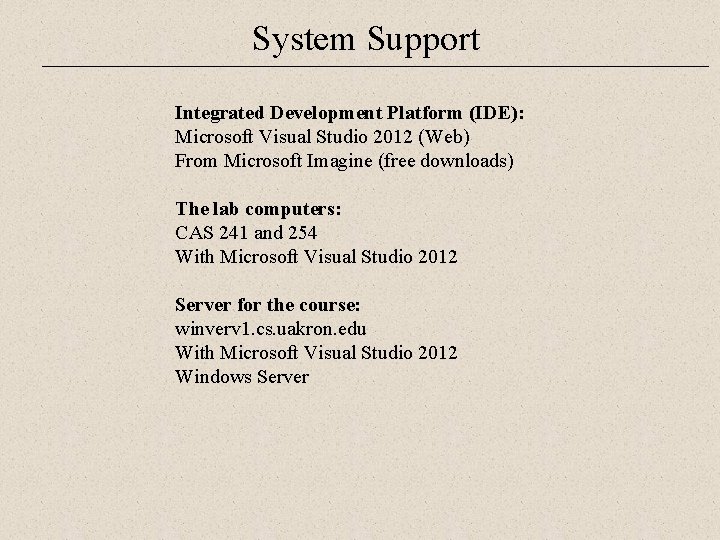 System Support Integrated Development Platform (IDE): Microsoft Visual Studio 2012 (Web) From Microsoft Imagine