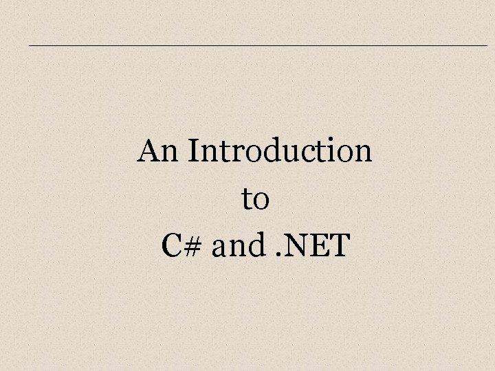An Introduction to C# and. NET 