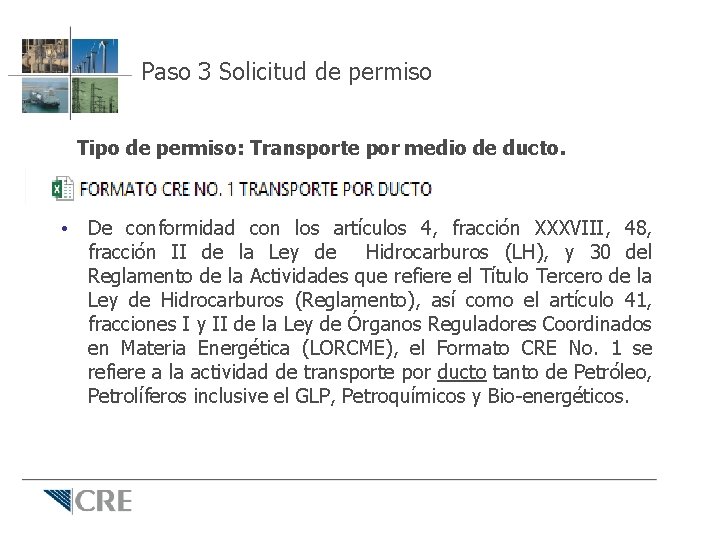 Paso 3 Solicitud de permiso Tipo de permiso: Transporte por medio de ducto. • Paso 3 Solicitud de permiso Tipo de permiso: Transporte por medio de ducto. •