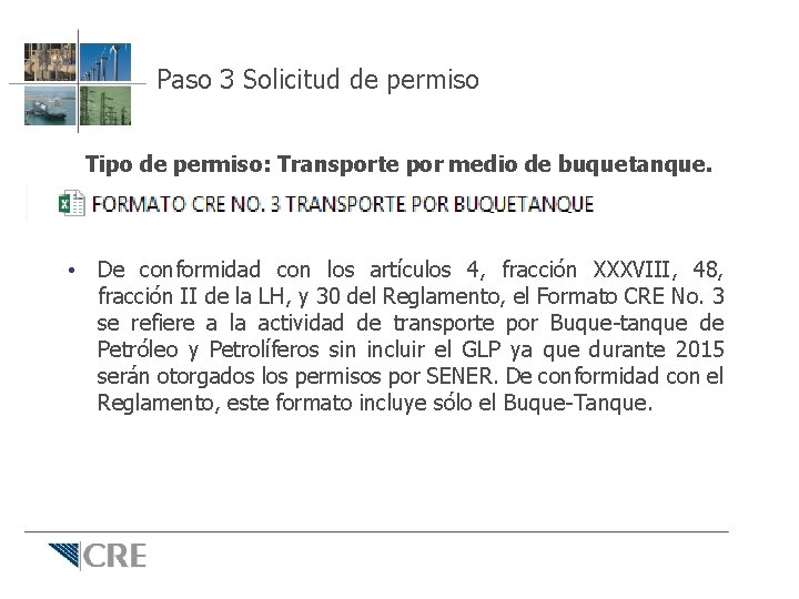 Paso 3 Solicitud de permiso Tipo de permiso: Transporte por medio de buquetanque. • Paso 3 Solicitud de permiso Tipo de permiso: Transporte por medio de buquetanque. •