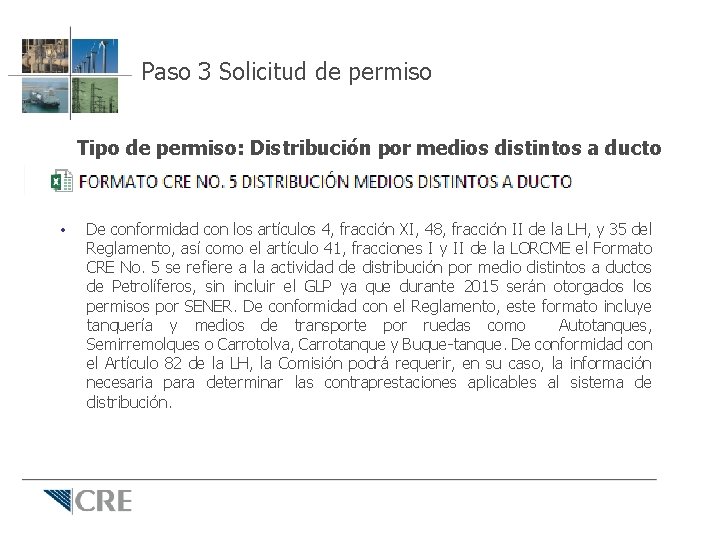 Paso 3 Solicitud de permiso Tipo de permiso: Distribución por medios distintos a ducto Paso 3 Solicitud de permiso Tipo de permiso: Distribución por medios distintos a ducto